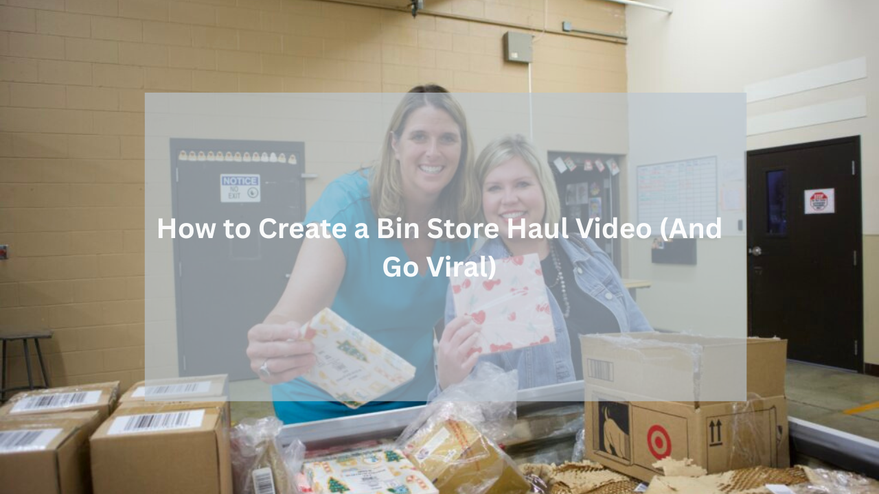 Two smiling women showcasing their bin store haul finds, standing behind a table filled with boxed and packaged items ready to be displayed or filmed for a haul video.